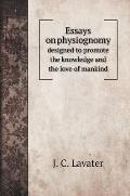 Essays on physiognomy: designed to promote the knowledge and the love of mankind