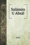 Salāmān U Absāl, an Allegorical Romance: Being One of the Seven Poems Entitled the Haft Aurang