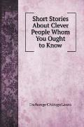 Short Stories About Clever People Whom You Ought to Know
