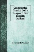Grammatica Storica Della Lingua E Dei Dialetti Italiani