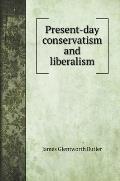 Present-day conservatism and liberalism