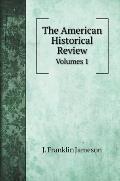 The American Historical Review: Volumes 1