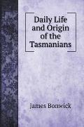 Daily Life and Origin of the Tasmanians