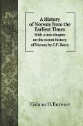 A History of Norway from the Earliest Times: With a new chapter on the recent history of Norway by C.F. Keary