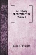 A History of Architecture: Volume 1