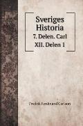 Sveriges Historia: 7. Delen. Carl XII. Delen 1