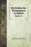 Die Kultur der Renaissance in Italien: Band 1-2