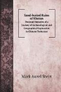 Sand-buried Ruins of Khotan: Personal Narrative of a Journey of Archaeological and Geographical Exploration in Chinese Turkestan