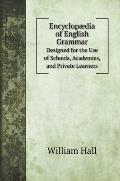 Encyclop?dia of English Grammar: Designed for the Use of Schools, Academies, and Private Learners