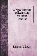 A New Method of Learning: the French Language