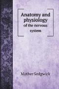 Anatomy and physiology: of the nervous system