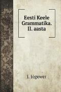 Eesti Keele Grammatika. II. aasta
