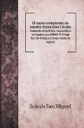 El nuevo testamento de nuestro Senor Jesu Christo: Traducido de la Biblia vilgata latina en Espanol por el RMO. P. Felipe Scio De S.Miguel, obispo ele