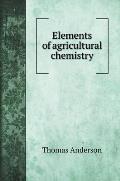 Elements of agricultural chemistry