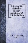 Enjoying life, and other literary remains of W.N.P. Barbellion
