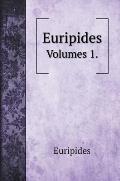 Euripides: Volumes 1.