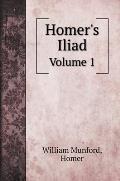 Homer's Iliad: Volume 1