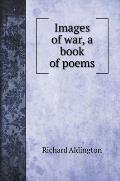 Images of war, a book of poems