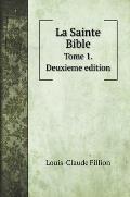 La Sainte Bible: Tome 1. Deuxieme edition