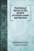 Nutritional factors in the growth of certain yeasts and bacteria