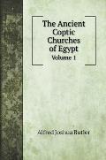 The Ancient Coptic Churches of Egypt: Volume 1