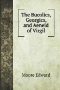 The Bucolics, Georgics, and Aeneid of Virgil
