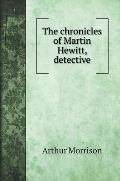 The chronicles of Martin Hewitt, detective