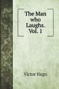 The Man who Laughs. Vol. 1