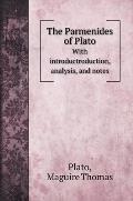 The Parmenides of Plato: With introductroduction, analysis, and notes