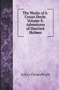 The Works of A. Conan Doyle. Volume 8: Adventures of Sherlock Holmes