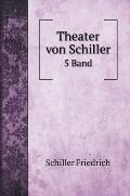 Theater von Schiller: 5 Band