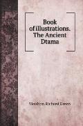 Book of illustrations. The Ancient Dtama