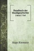 Handbuch der Musikgeschichte: 2 Band: 3 Teil