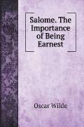 Salome. The Importance of Being Earnest
