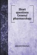Short questions General pharmacology