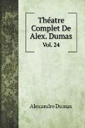 Th?atre Complet De Alex. Dumas: Vol. 24