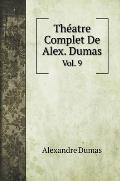 Th?atre Complet De Alex. Dumas: Vol. 9