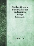 Mother Goose's nursery rhymes and nursery songs: Set to music