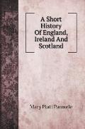 A Short History Of England, Ireland And Scotland