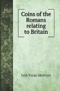 Coins of the Romans relating to Britain