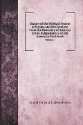 History of the Political System of Europe and Its Colonies: From the Discovery of America to the Independence of the American Continent: Volume 1