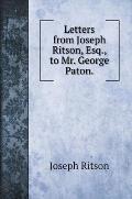 Letters from Joseph Ritson, Esq., to Mr. George Paton.