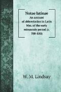 Notae latinae: An account of abbreviation in Latin Mss. of the early minuscule period (c. 700-850)
