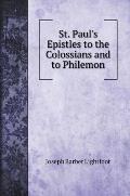 St. Paul's Epistles to the Colossians and to Philemon. St. Paul's Epistles to the Colossians and to Philemon