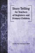 Story Telling: for Teachers of Beginners and Primary Children