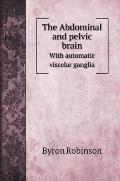The Abdominal and pelvic brain: With automatic viscelar ganglia