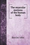 The muscular motions of the human body