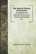 The Natural History of Secession: or despotism and democracy at necessary, eternal, exterminating war.