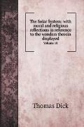 The Solar System: with moral and religious reflections in reference to the wonders therein displayed: Volume 10