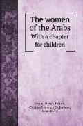 The women of the Arabs: With a chapter for children